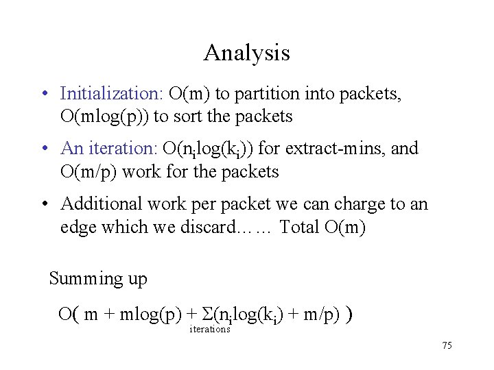 Analysis • Initialization: O(m) to partition into packets, O(mlog(p)) to sort the packets •