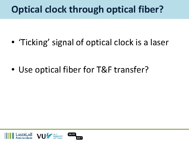 Optical clock through optical fiber? • ‘Ticking’ signal of optical clock is a laser
