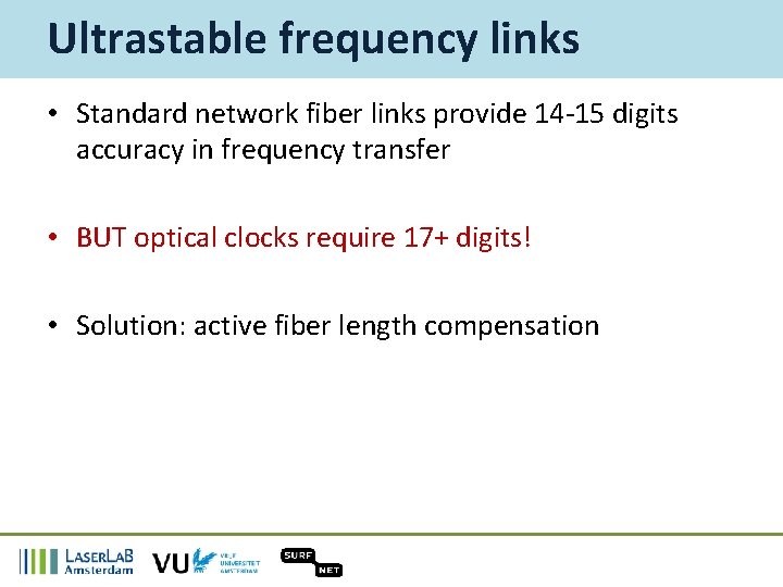 Ultrastable frequency links • Standard network fiber links provide 14 -15 digits accuracy in