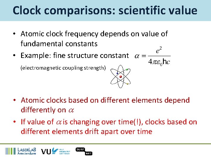 Clock comparisons: scientific value • Atomic clock frequency depends on value of fundamental constants