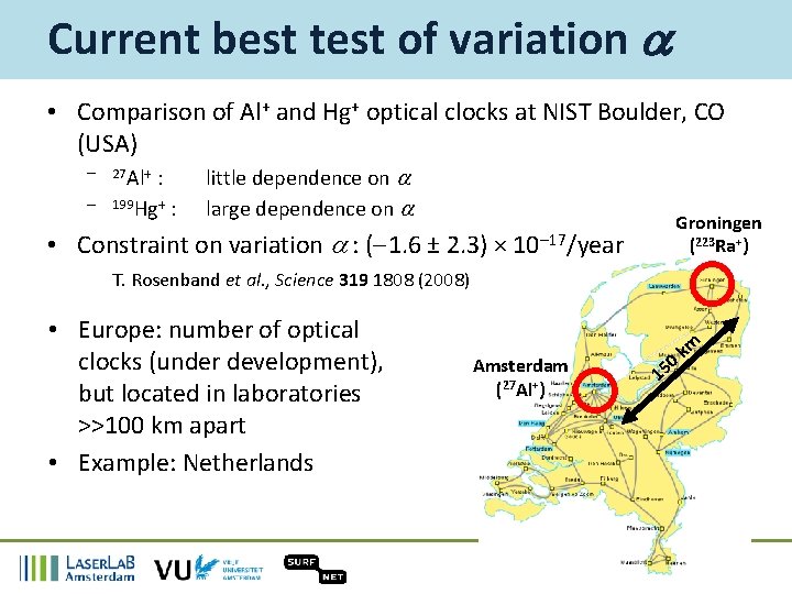 Current best test of variation a • Comparison of Al+ and Hg+ optical clocks