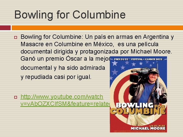 Bowling for Columbine Bowling for Columbine: Un país en armas en Argentina y Masacre