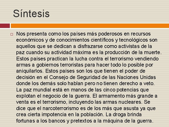 Síntesis Nos presenta como los países más poderosos en recursos económicos y de conocimientos