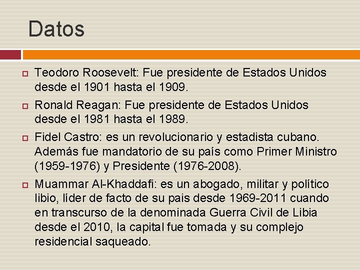 Datos Teodoro Roosevelt: Fue presidente de Estados Unidos desde el 1901 hasta el 1909.