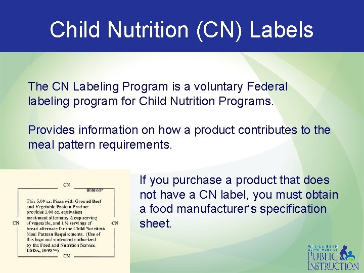 Child Nutrition (CN) Labels The CN Labeling Program is a voluntary Federal labeling program