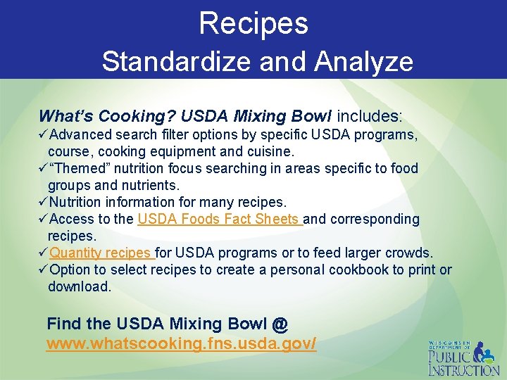 Recipes Standardize and Analyze What’s Cooking? USDA Mixing Bowl includes: üAdvanced search filter options