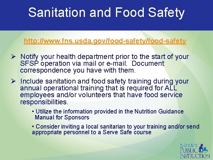 Sanitation and Food Safety http: //www. fns. usda. gov/food-safety Ø Notify your health department
