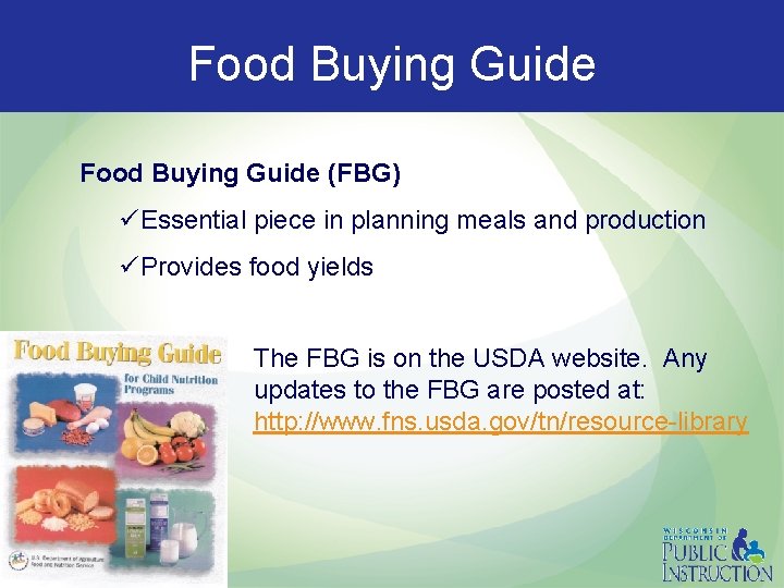 Food Buying Guide (FBG) üEssential piece in planning meals and production üProvides food yields
