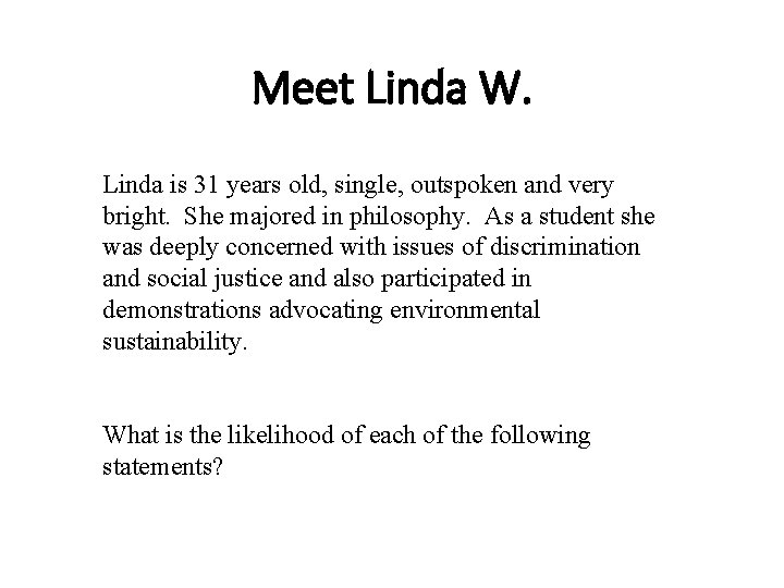 Meet Linda W. Linda is 31 years old, single, outspoken and very bright. She