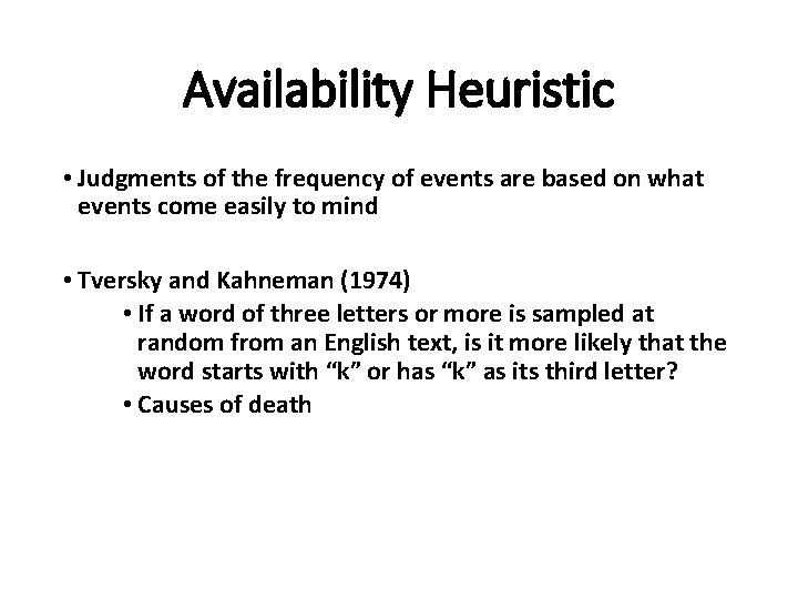 Availability Heuristic • Judgments of the frequency of events are based on what events
