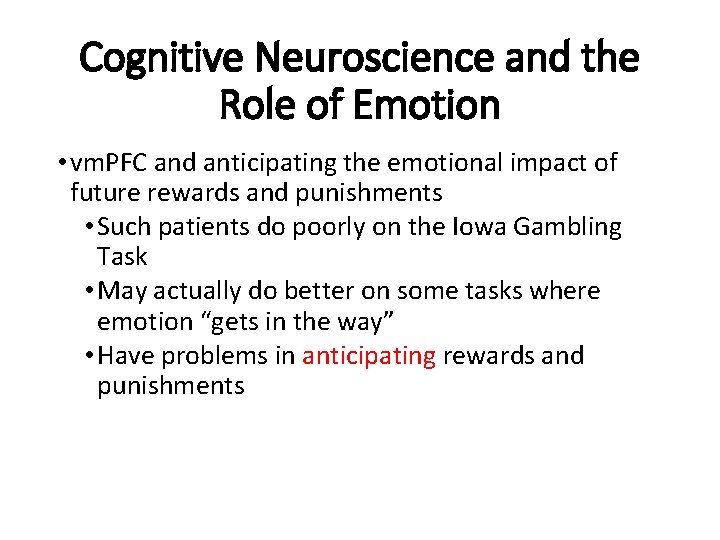 Cognitive Neuroscience and the Role of Emotion • vm. PFC and anticipating the emotional