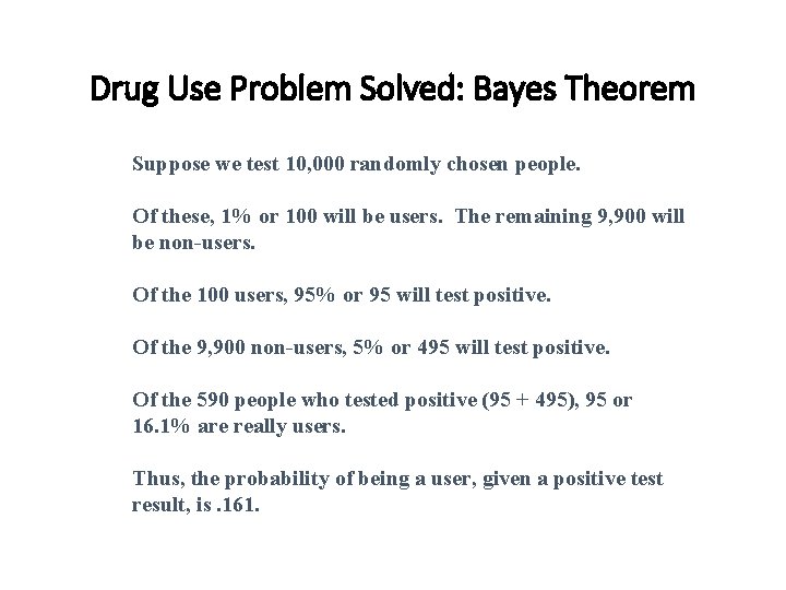 Drug Use Problem Solved: Bayes Theorem Suppose we test 10, 000 randomly chosen people.