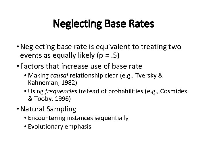 Neglecting Base Rates • Neglecting base rate is equivalent to treating two events as
