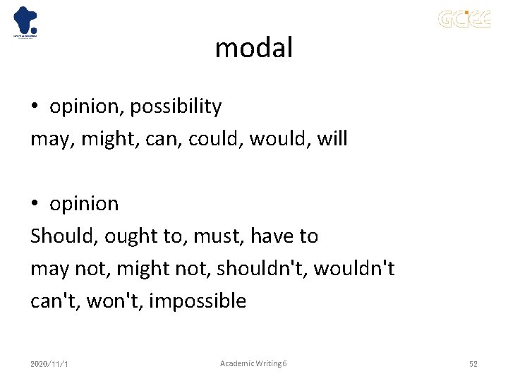 modal • opinion, possibility may, might, can, could, will • opinion Should, ought to,