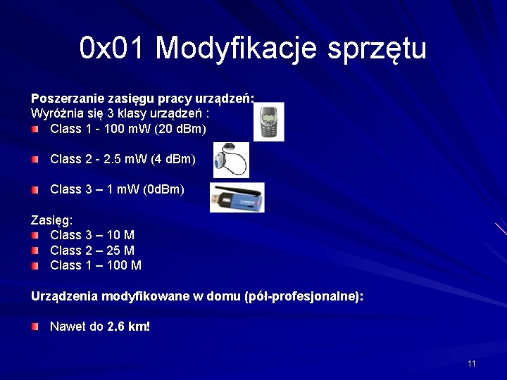 0 x 01 Modyfikacje sprzętu Poszerzanie zasięgu pracy urządzeń: Wyróżnia się 3 klasy urządzeń