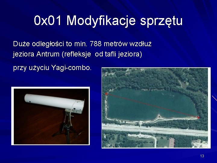 0 x 01 Modyfikacje sprzętu Duże odległości to min. 788 metrów wzdłuż jeziora Antrum