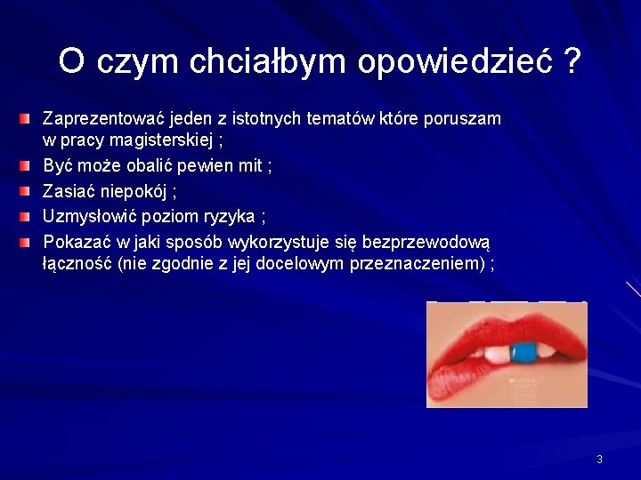 O czym chciałbym opowiedzieć ? Zaprezentować jeden z istotnych tematów które poruszam w pracy