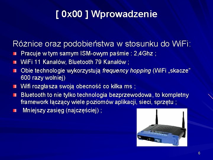 [ 0 x 00 ] Wprowadzenie Różnice oraz podobieństwa w stosunku do Wi. Fi: