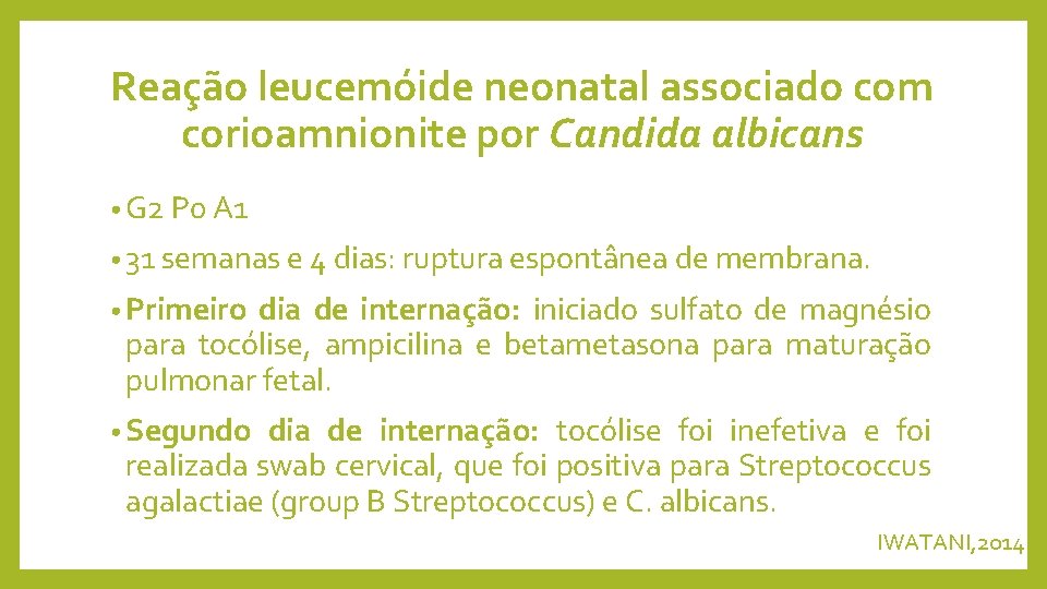Reação leucemóide neonatal associado com corioamnionite por Candida albicans • G 2 P 0