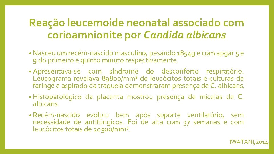 Reação leucemoide neonatal associado com corioamnionite por Candida albicans • Nasceu um recém-nascido masculino,