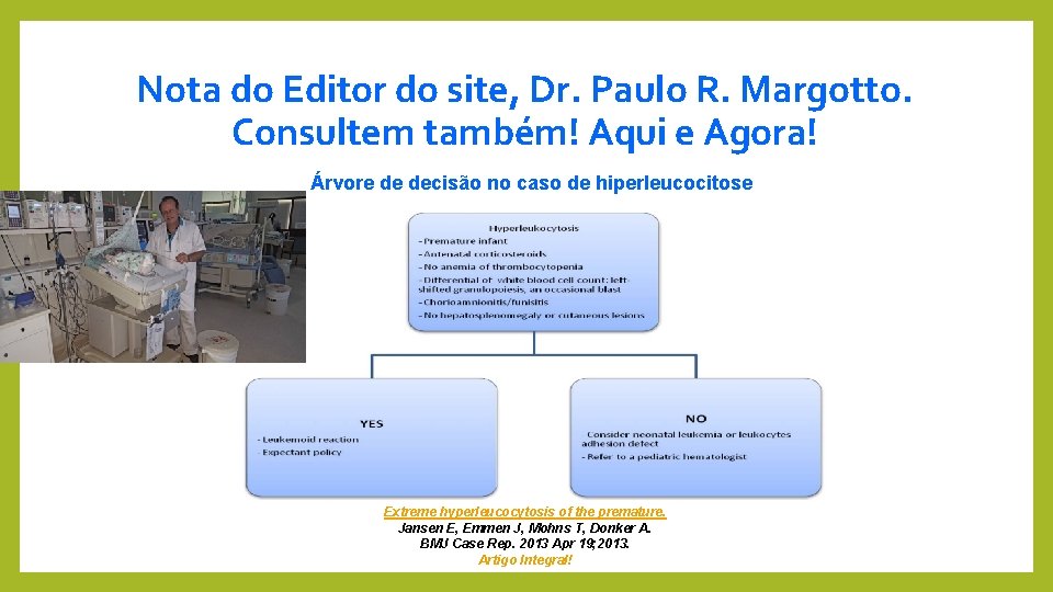 Nota do Editor do site, Dr. Paulo R. Margotto. Consultem também! Aqui e Agora!