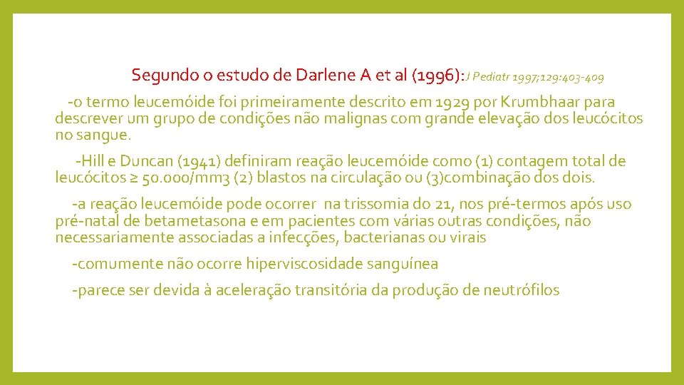  Segundo o estudo de Darlene A et al (1996): J Pediatr 1997; 129: