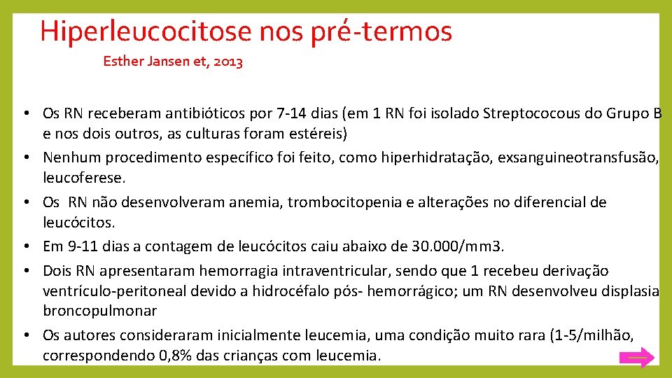 Hiperleucocitose nos pré-termos Esther Jansen et, 2013 • Os RN receberam antibióticos por 7
