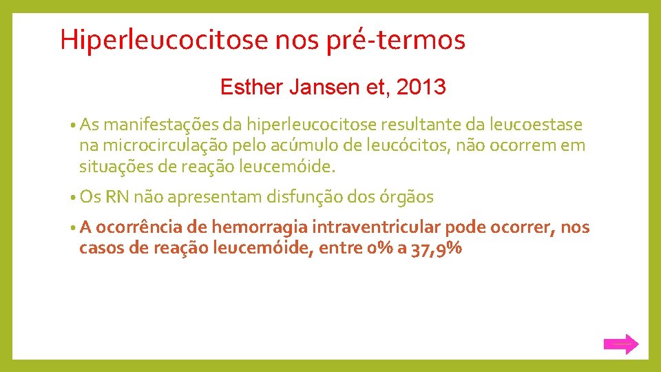 Hiperleucocitose nos pré-termos Esther Jansen et, 2013 • As manifestações da hiperleucocitose resultante da
