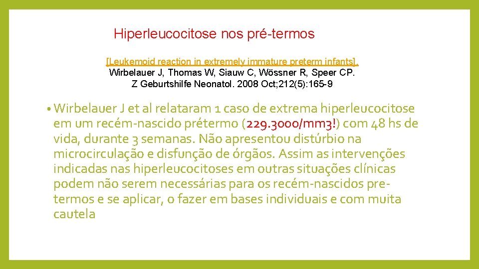 Hiperleucocitose nos pré-termos [Leukemoid reaction in extremely immature preterm infants]. Wirbelauer J, Thomas W,