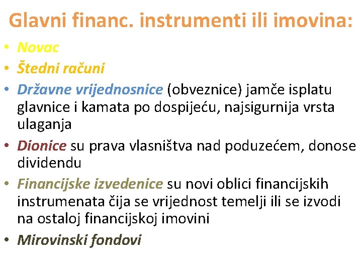 Glavni financ. instrumenti ili imovina: • Novac • Štedni računi • Državne vrijednosnice (obveznice)