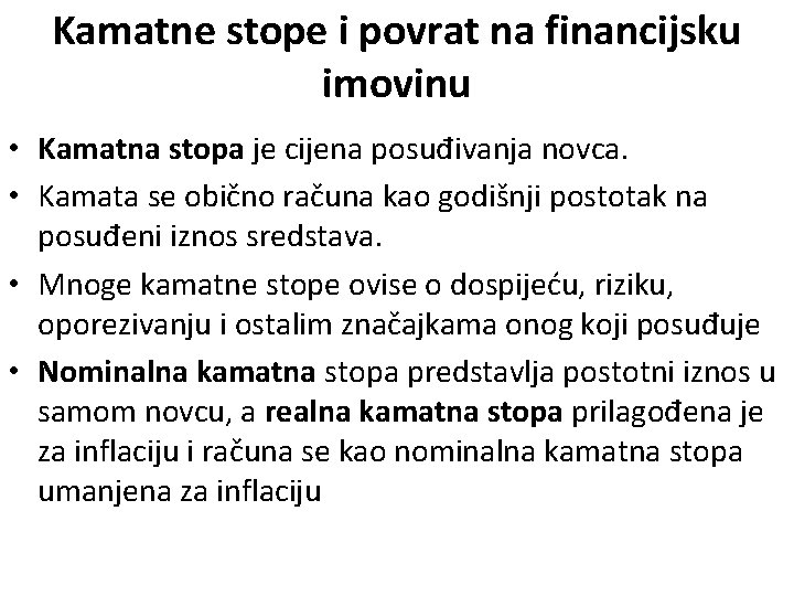 Kamatne stope i povrat na financijsku imovinu • Kamatna stopa je cijena posuđivanja novca.