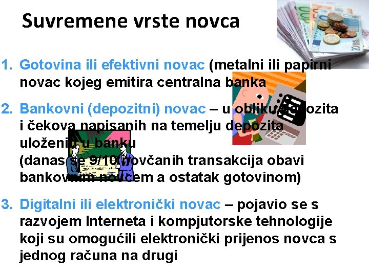 Suvremene vrste novca 1. Gotovina ili efektivni novac (metalni ili papirni novac kojeg emitira