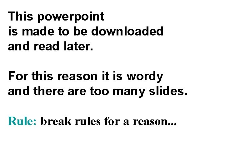 This powerpoint is made to be downloaded and read later. For this reason it