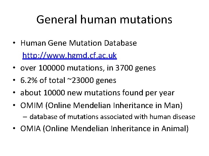 General human mutations • Human Gene Mutation Database http: //www. hgmd. cf. ac. uk