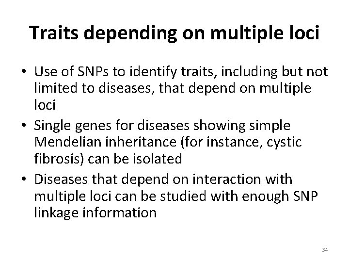 Traits depending on multiple loci • Use of SNPs to identify traits, including but