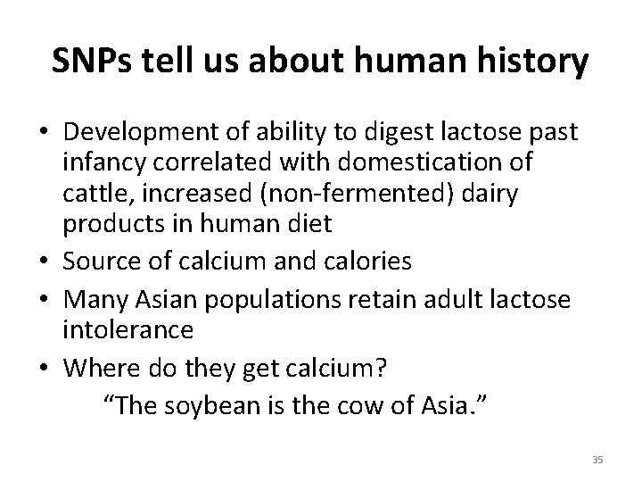 SNPs tell us about human history • Development of ability to digest lactose past