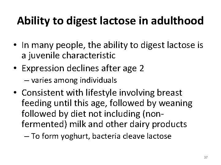 Ability to digest lactose in adulthood • In many people, the ability to digest