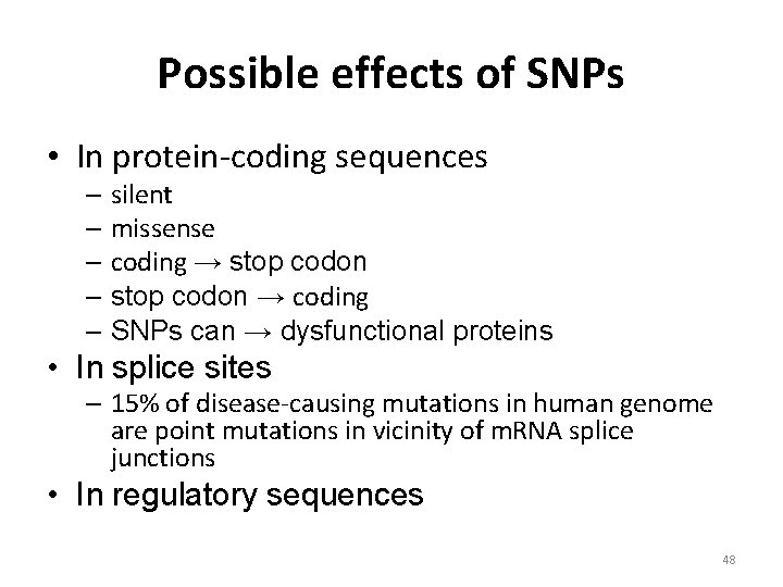 Possible effects of SNPs • In protein-coding sequences – silent – missense – coding
