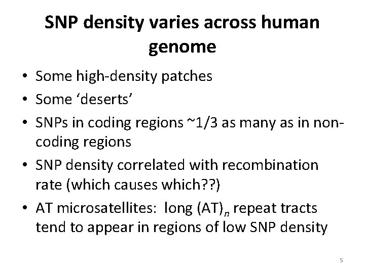 SNP density varies across human genome • Some high-density patches • Some ‘deserts’ •