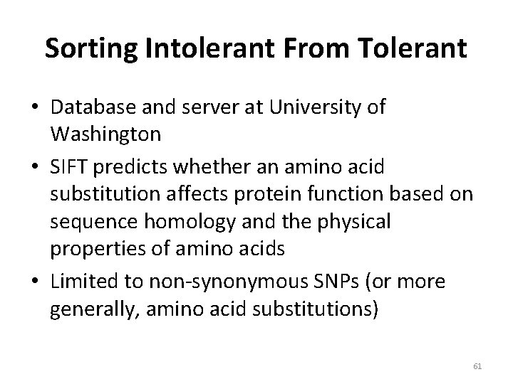 Sorting Intolerant From Tolerant • Database and server at University of Washington • SIFT