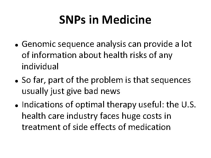 SNPs in Medicine Genomic sequence analysis can provide a lot of information about health