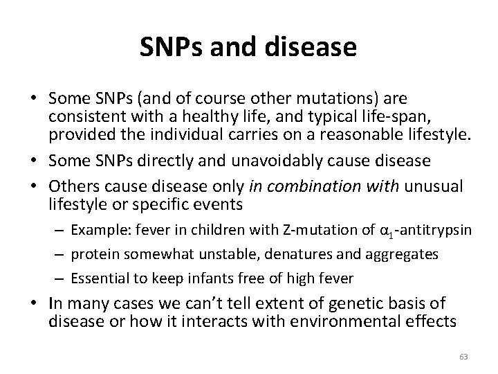 SNPs and disease • Some SNPs (and of course other mutations) are consistent with