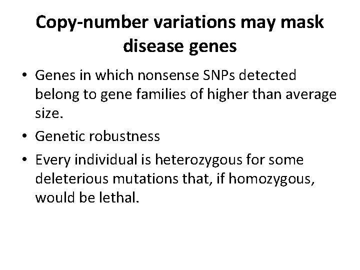 Copy-number variations may mask disease genes • Genes in which nonsense SNPs detected belong