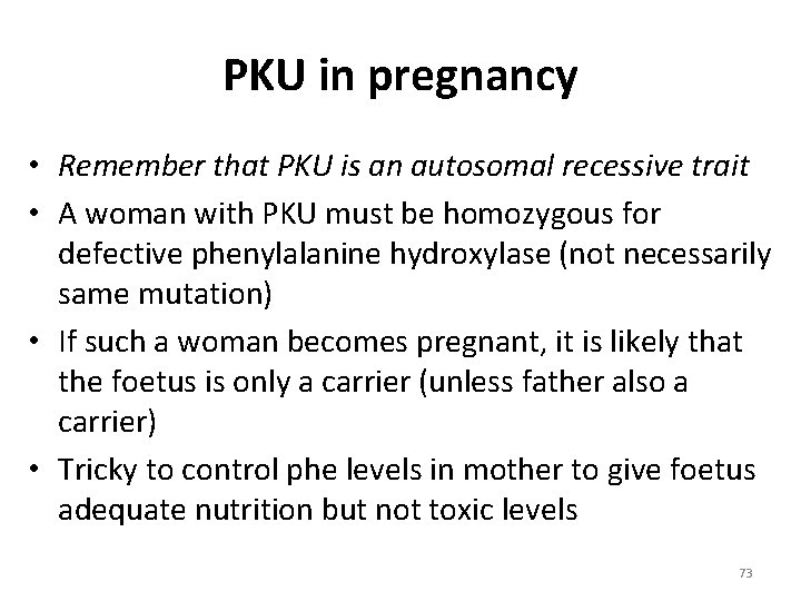 PKU in pregnancy • Remember that PKU is an autosomal recessive trait • A