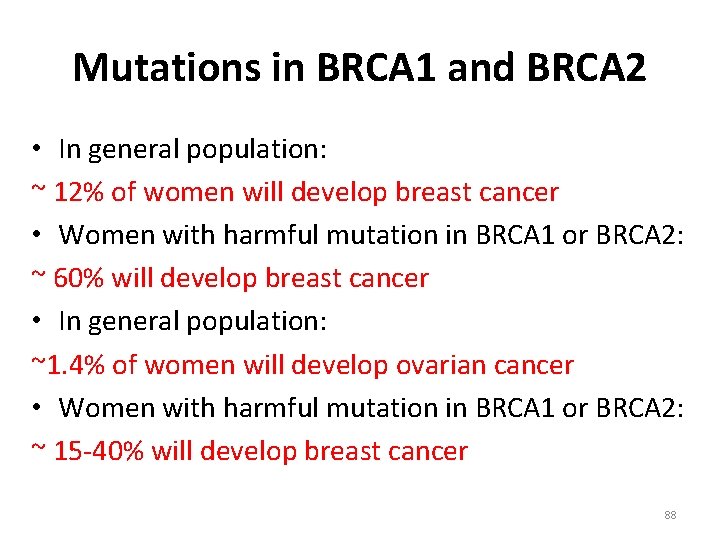 Mutations in BRCA 1 and BRCA 2 • In general population: ~ 12% of