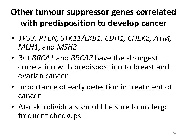 Other tumour suppressor genes correlated with predisposition to develop cancer • TP 53, PTEN,