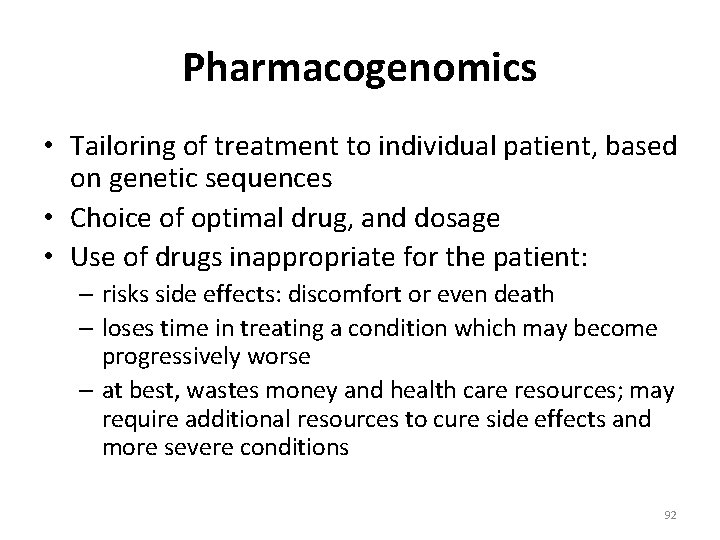 Pharmacogenomics • Tailoring of treatment to individual patient, based on genetic sequences • Choice