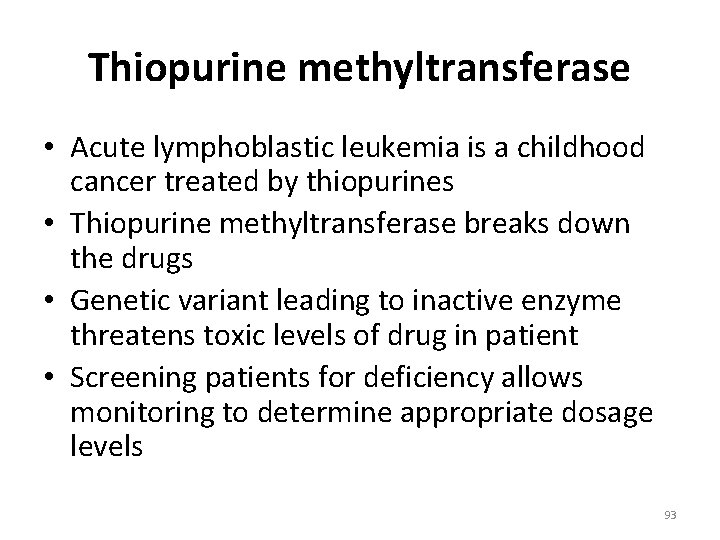 Thiopurine methyltransferase • Acute lymphoblastic leukemia is a childhood cancer treated by thiopurines •