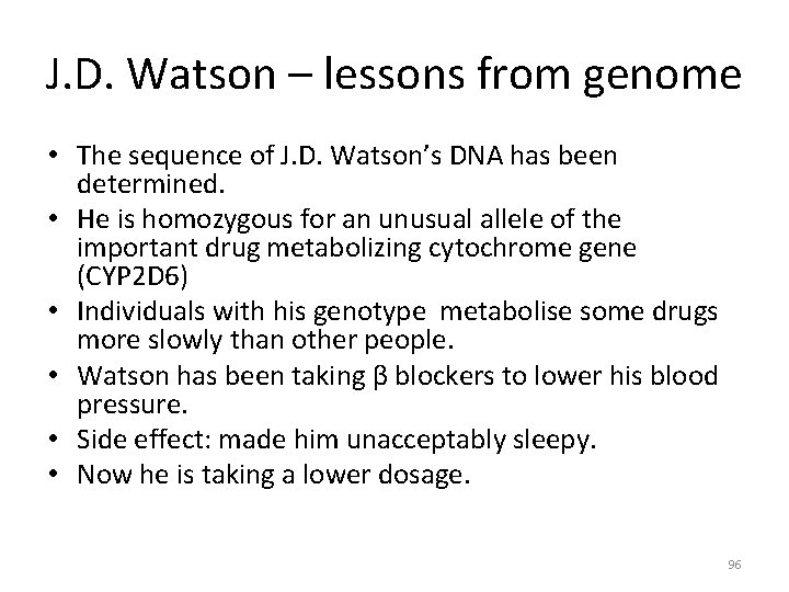 J. D. Watson – lessons from genome • The sequence of J. D. Watson’s