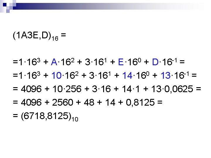 (1 A 3 E, D)16 = =1· 163 + A· 162 + 3· 161